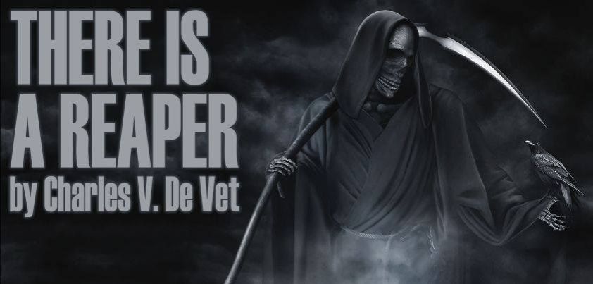 There is a Reaper: short story by Charles de Vet